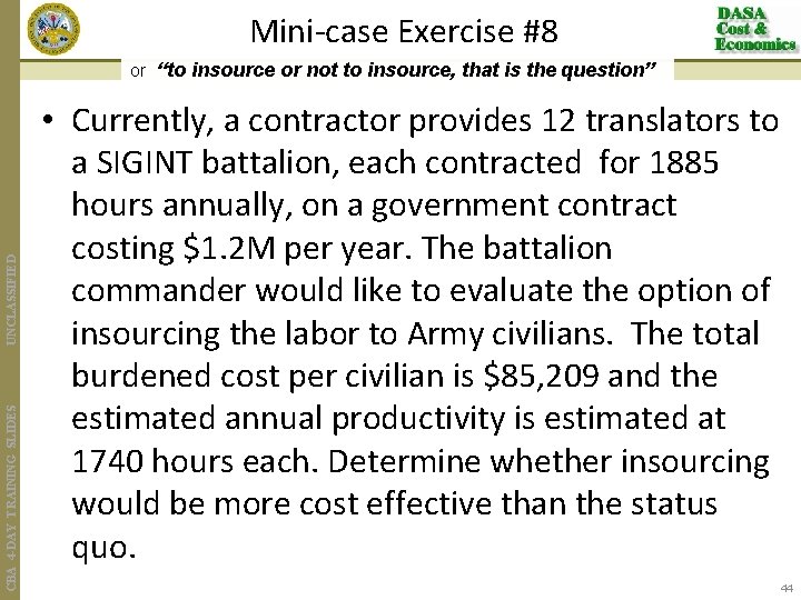 Mini-case Exercise #8 CBA 4 -DAY TRAINING SLIDES UNCLASSIFIED or “to insource or not