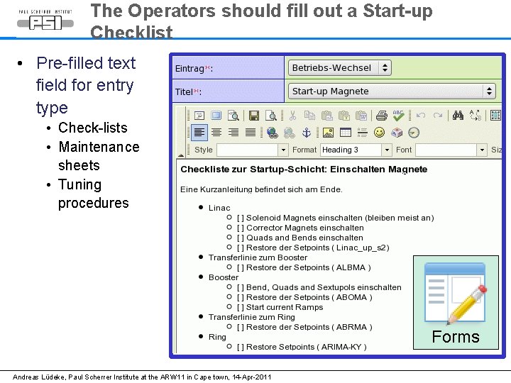 The Operators should fill out a Start-up Checklist • Pre-filled text field for entry