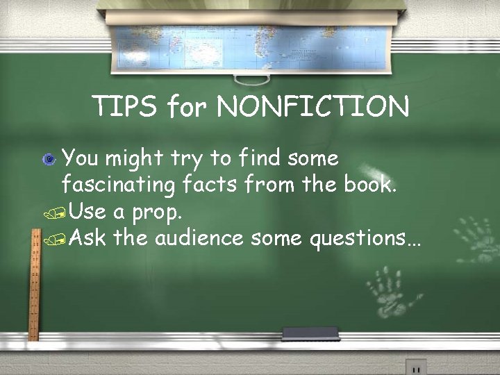 TIPS for NONFICTION You might try to find some fascinating facts from the book.