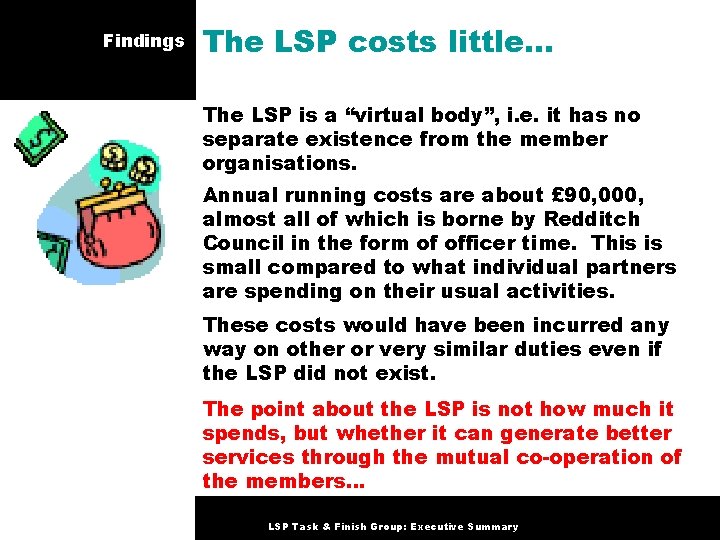 Findings The LSP costs little… The LSP is a “virtual body”, i. e. it