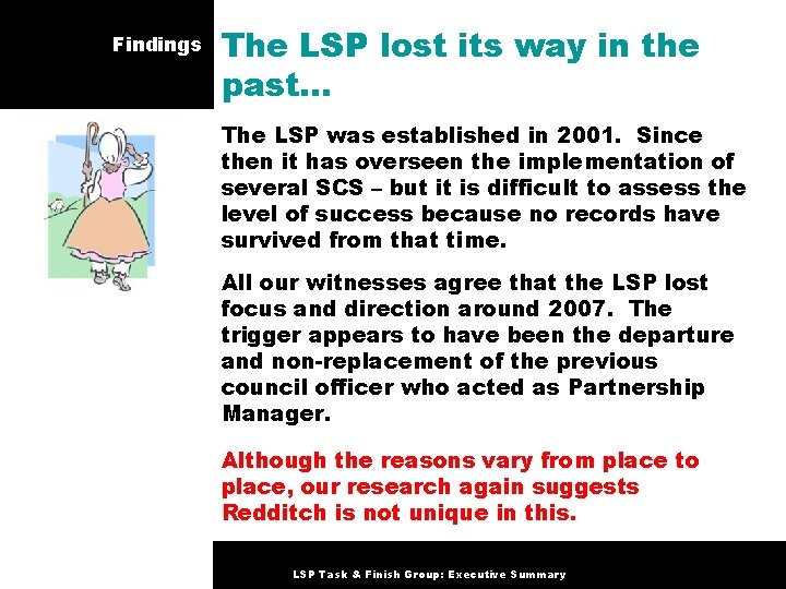 Findings The LSP lost its way in the past… The LSP was established in