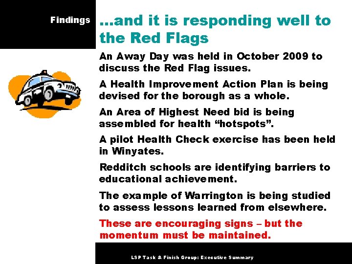 Findings …and it is responding well to the Red Flags An Away Day was