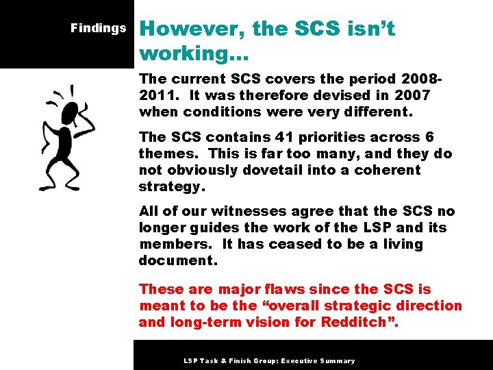 Findings However, the SCS isn’t working… The current SCS covers the period 20082011. It