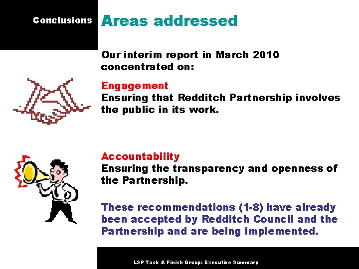 Conclusions Areas addressed Our interim report in March 2010 concentrated on: Engagement Ensuring that