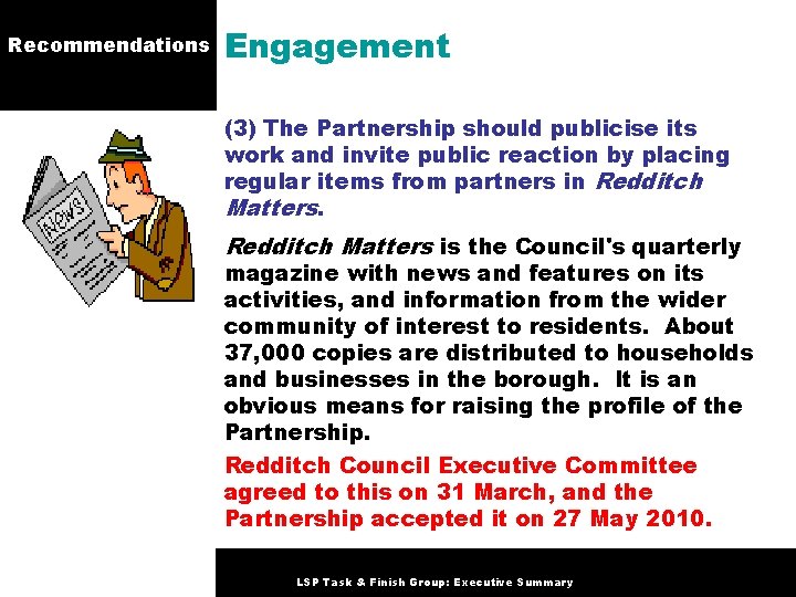 Recommendations Engagement (3) The Partnership should publicise its work and invite public reaction by