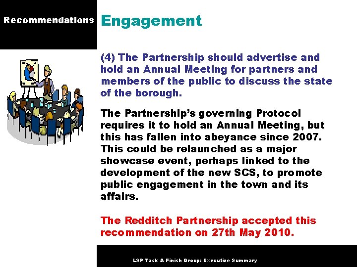 Recommendations Engagement (4) The Partnership should advertise and hold an Annual Meeting for partners