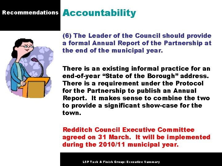 Recommendations Accountability (6) The Leader of the Council should provide a formal Annual Report