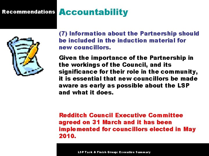 Recommendations Accountability (7) Information about the Partnership should be included in the induction material