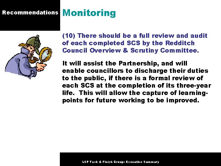 Recommendations Monitoring (10) There should be a full review and audit of each completed