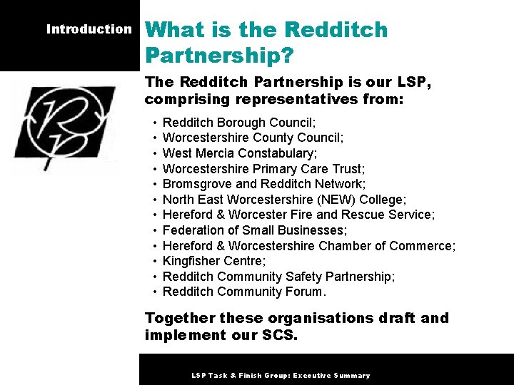 Introduction What is the Redditch Partnership? The Redditch Partnership is our LSP, comprising representatives