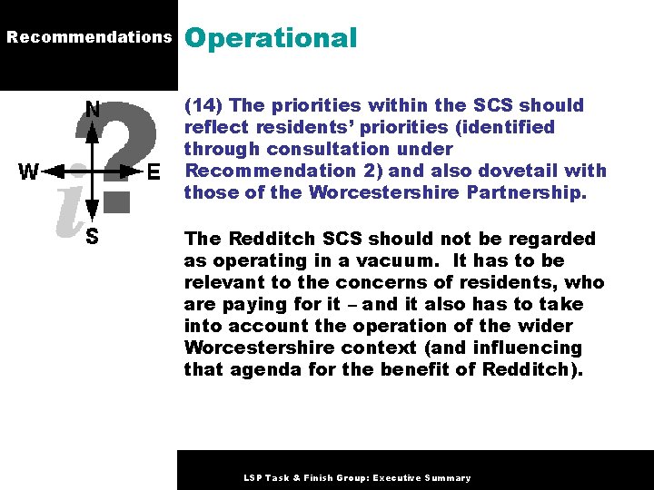Recommendations Operational (14) The priorities within the SCS should reflect residents’ priorities (identified through