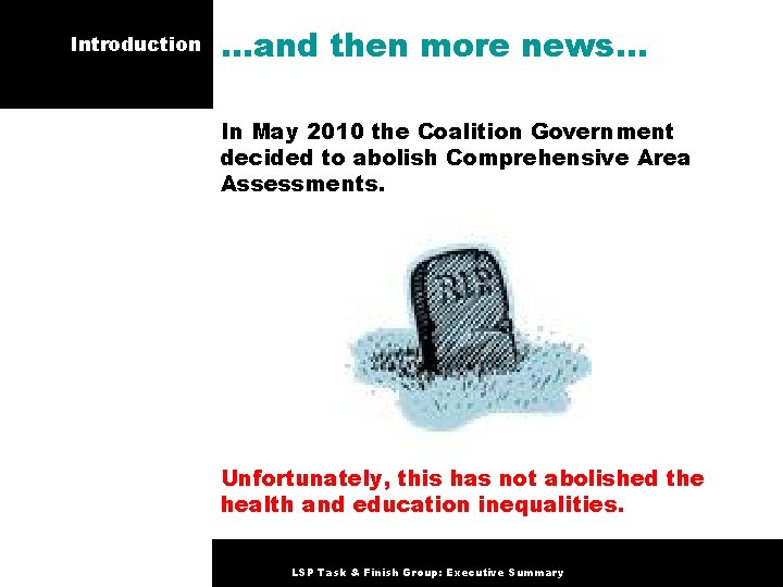 Introduction …and then more news. . . In May 2010 the Coalition Government decided