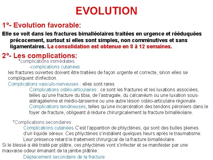 EVOLUTION 1°- Evolution favorable: Elle se voit dans les fractures bimalléolaires traitées en urgence