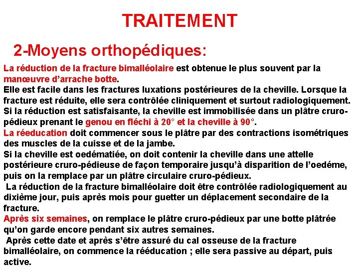 TRAITEMENT 2 -Moyens orthopédiques: La réduction de la fracture bimalléolaire est obtenue le plus