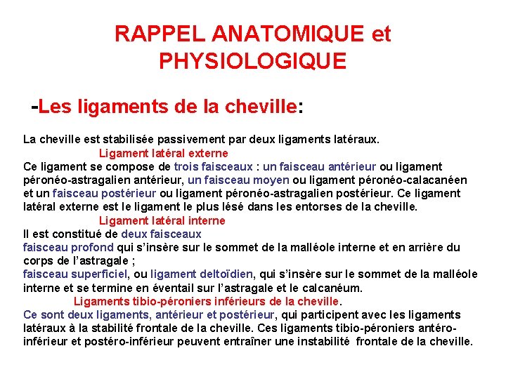 RAPPEL ANATOMIQUE et PHYSIOLOGIQUE -Les ligaments de la cheville: La cheville est stabilisée passivement