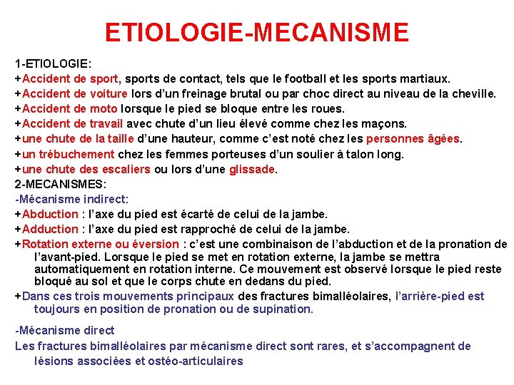 ETIOLOGIE-MECANISME 1 -ETIOLOGIE: +Accident de sport, sports de contact, tels que le football et