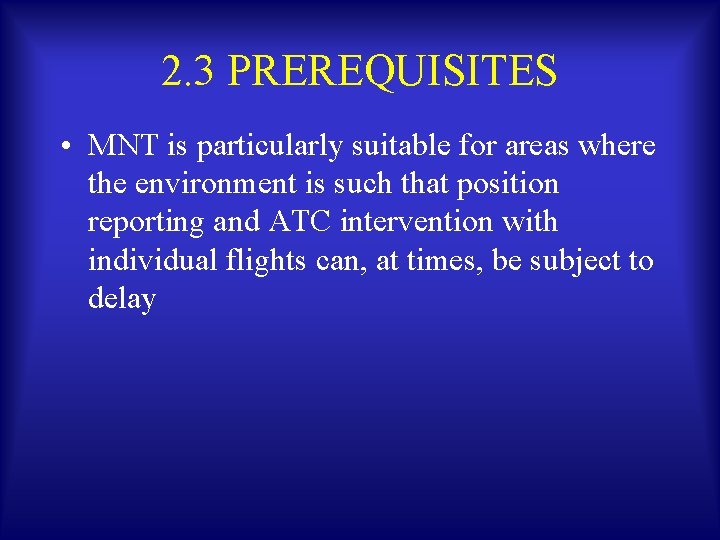 2. 3 PREREQUISITES • MNT is particularly suitable for areas where the environment is