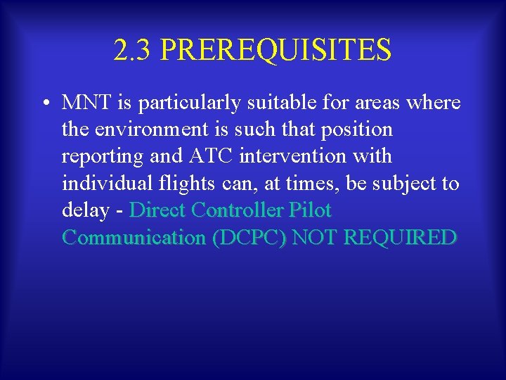 2. 3 PREREQUISITES • MNT is particularly suitable for areas where the environment is