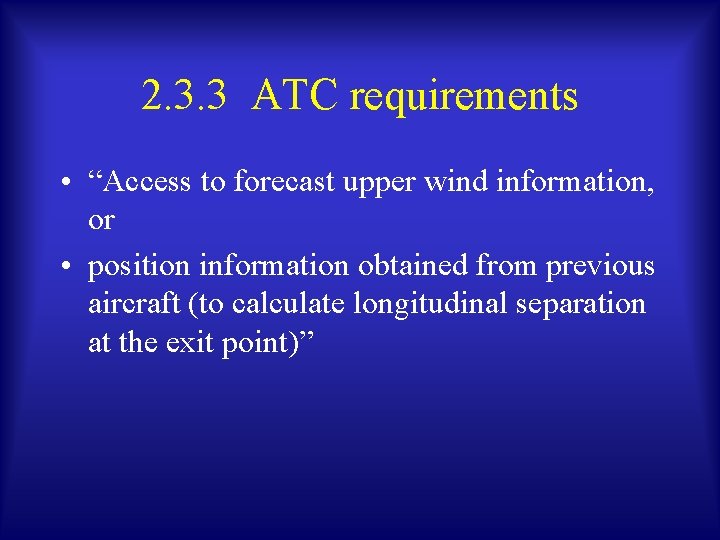 2. 3. 3 ATC requirements • “Access to forecast upper wind information, or •