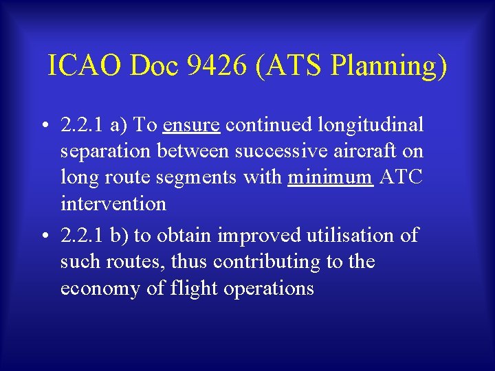ICAO Doc 9426 (ATS Planning) • 2. 2. 1 a) To ensure continued longitudinal