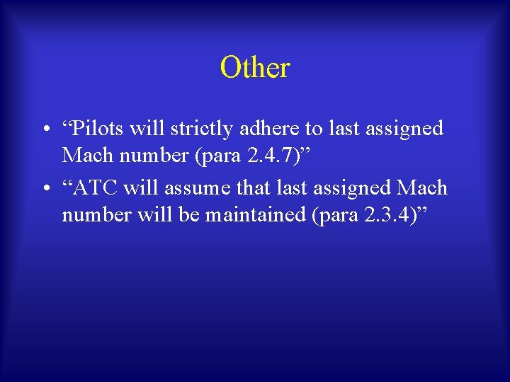 Other • “Pilots will strictly adhere to last assigned Mach number (para 2. 4.