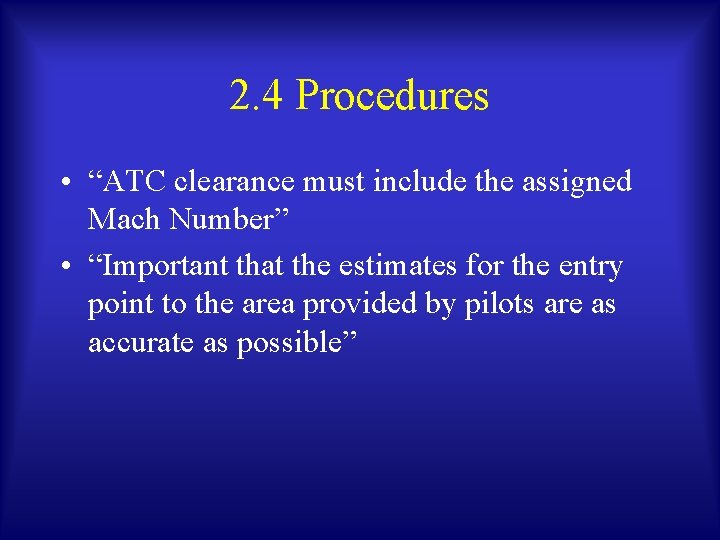 2. 4 Procedures • “ATC clearance must include the assigned Mach Number” • “Important