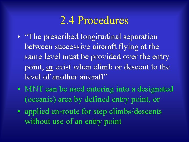 2. 4 Procedures • “The prescribed longitudinal separation between successive aircraft flying at the