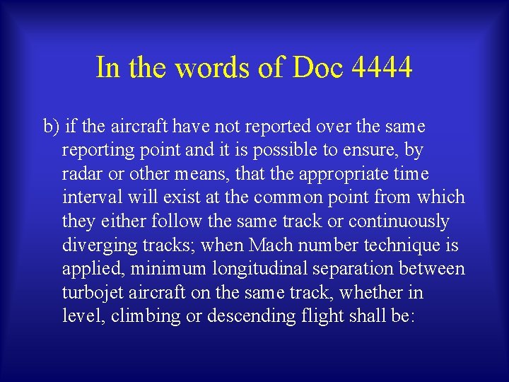 In the words of Doc 4444 b) if the aircraft have not reported over