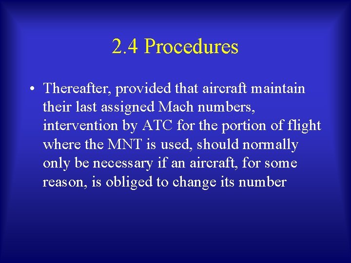 2. 4 Procedures • Thereafter, provided that aircraft maintain their last assigned Mach numbers,