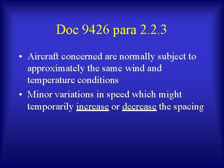 Doc 9426 para 2. 2. 3 • Aircraft concerned are normally subject to approximately