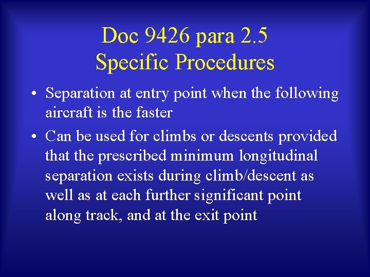 Doc 9426 para 2. 5 Specific Procedures • Separation at entry point when the