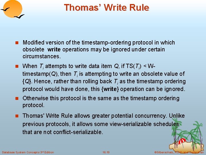 Thomas’ Write Rule n Modified version of the timestamp-ordering protocol in which obsolete write