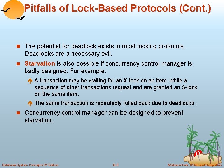 Pitfalls of Lock-Based Protocols (Cont. ) n The potential for deadlock exists in most