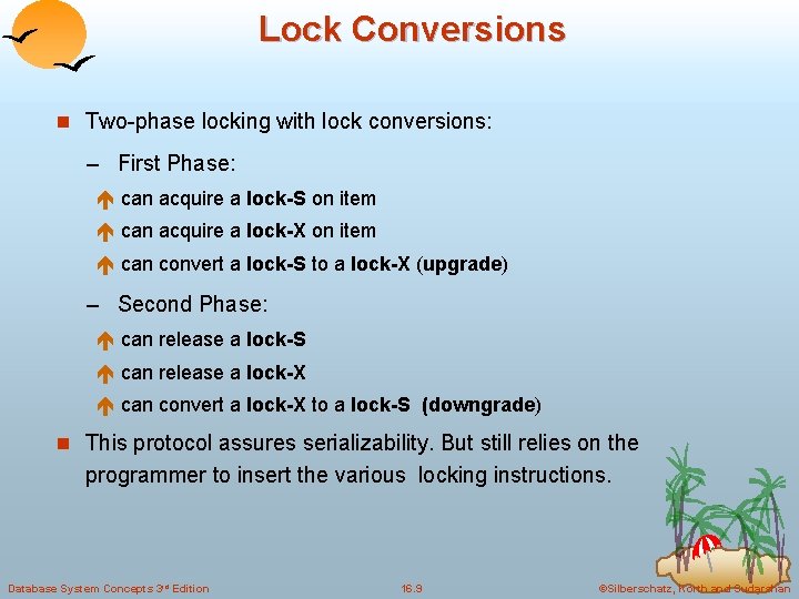 Lock Conversions n Two-phase locking with lock conversions: – First Phase: é can acquire