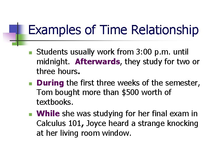 Examples of Time Relationship n n n Students usually work from 3: 00 p.