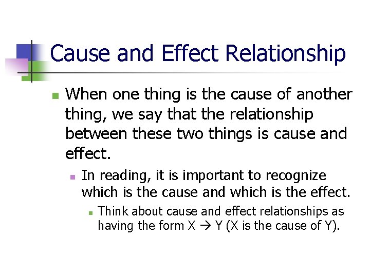 Cause and Effect Relationship n When one thing is the cause of another thing,