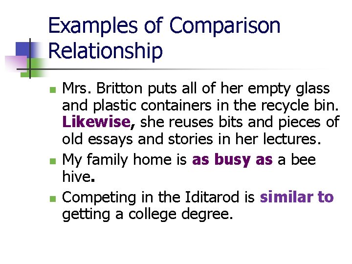 Examples of Comparison Relationship n n n Mrs. Britton puts all of her empty