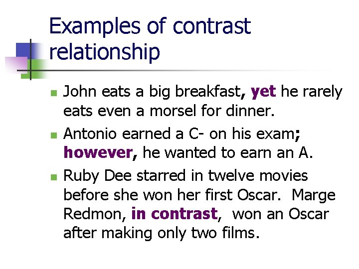 Examples of contrast relationship n n n John eats a big breakfast, yet he