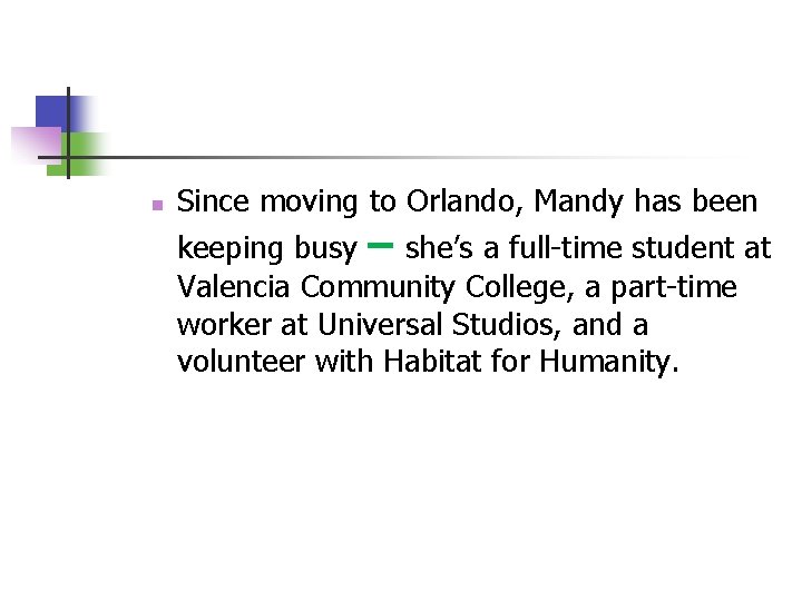 n Since moving to Orlando, Mandy has been keeping busy – she’s a full-time