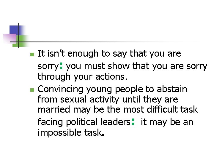 n n It isn’t enough to say that you are sorry: you must show