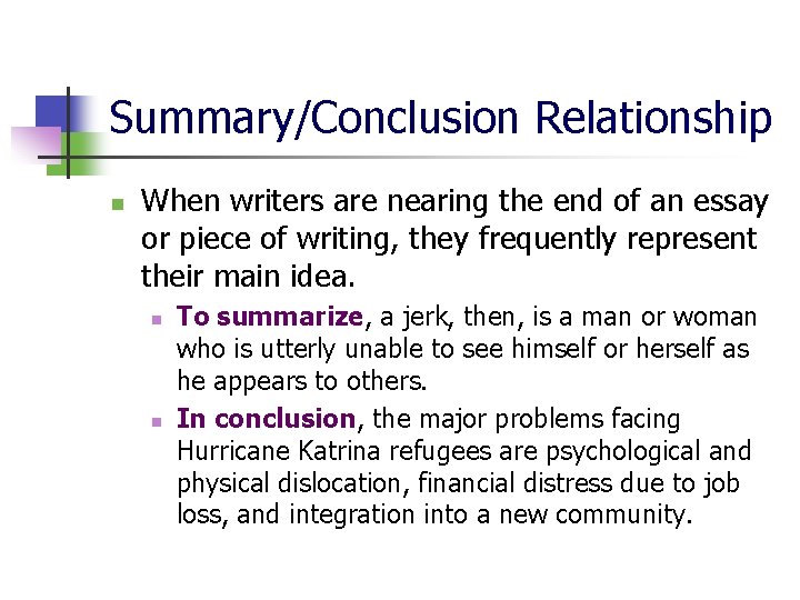 Summary/Conclusion Relationship n When writers are nearing the end of an essay or piece