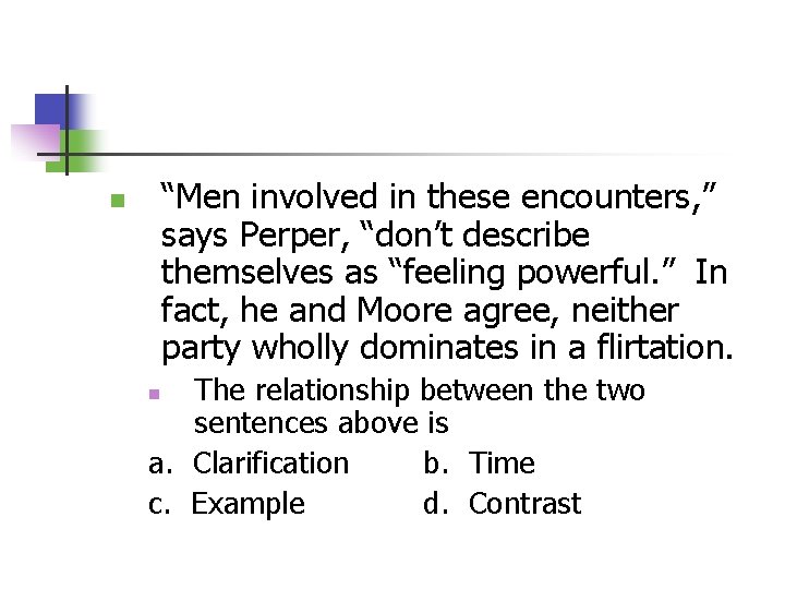“Men involved in these encounters, ” says Perper, “don’t describe themselves as “feeling powerful.