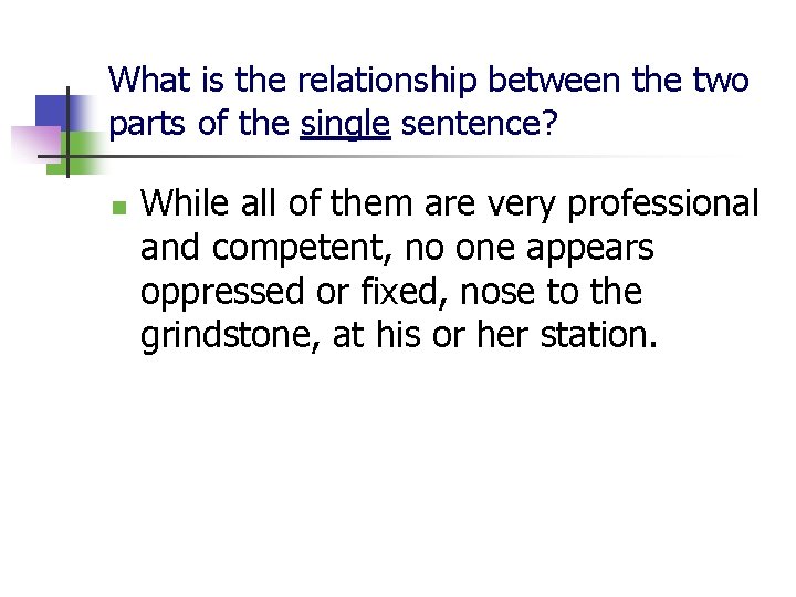 What is the relationship between the two parts of the single sentence? n While