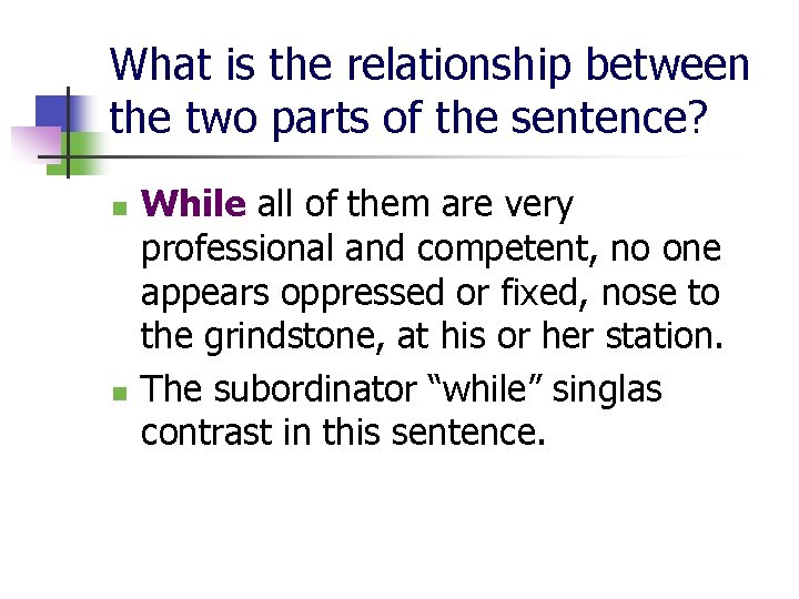 What is the relationship between the two parts of the sentence? n n While