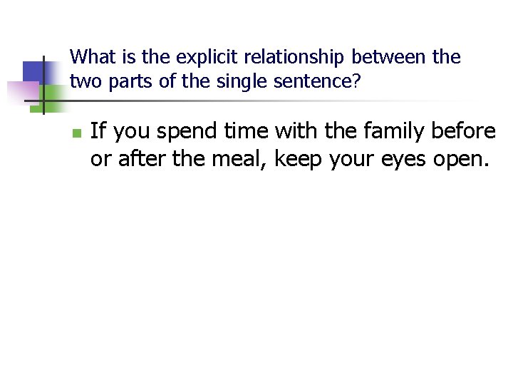 What is the explicit relationship between the two parts of the single sentence? n
