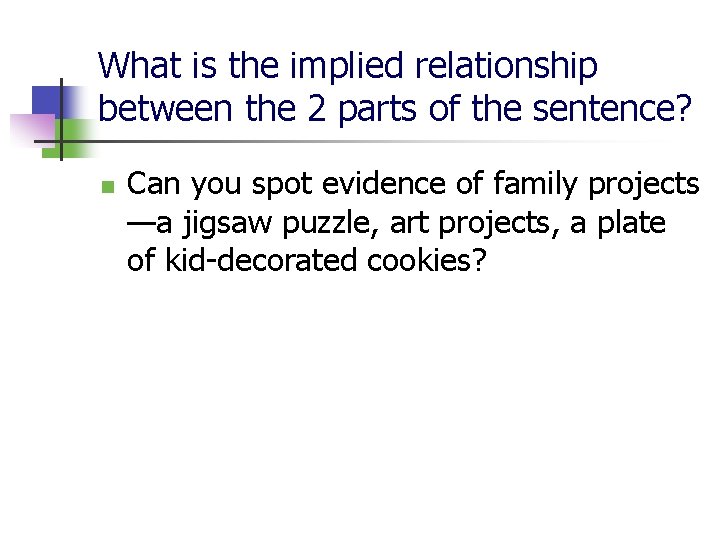 What is the implied relationship between the 2 parts of the sentence? n Can