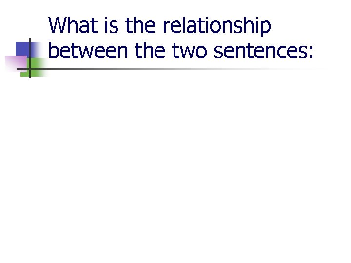 What is the relationship between the two sentences: 