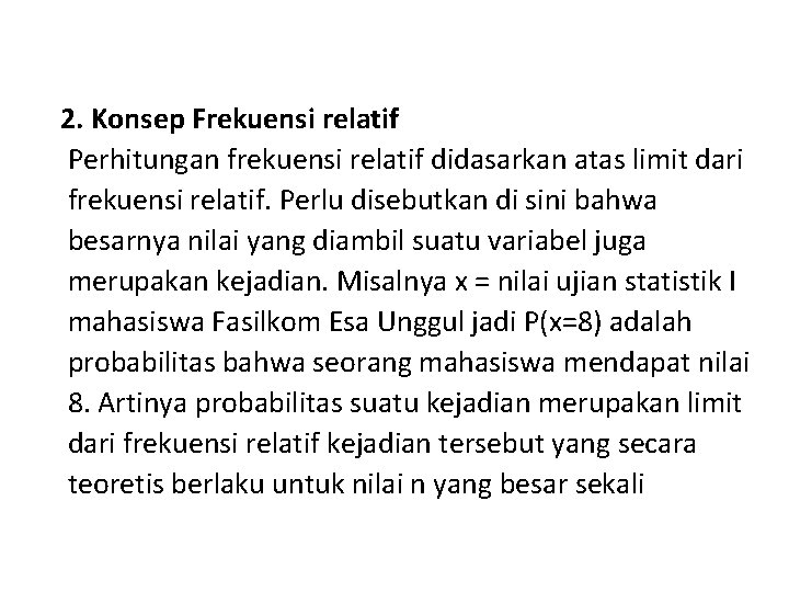 2. Konsep Frekuensi relatif Perhitungan frekuensi relatif didasarkan atas limit dari frekuensi relatif. Perlu
