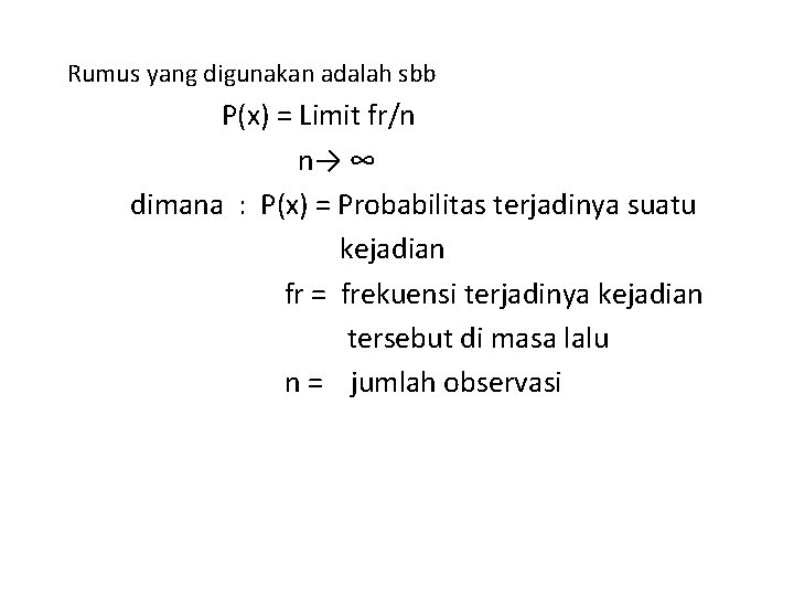 Rumus yang digunakan adalah sbb P(x) = Limit fr/n n→ ∞ dimana : P(x)
