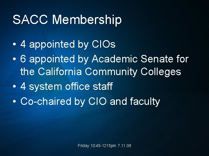 SACC Membership • 4 appointed by CIOs • 6 appointed by Academic Senate for